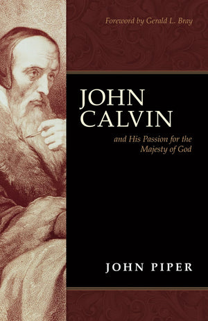 John Calvin and His Passion for the Majesty of God,Used