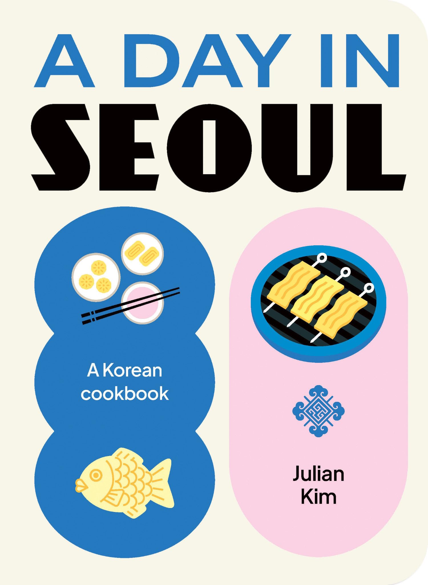 A Day In Seoul: A Korean Cookbook