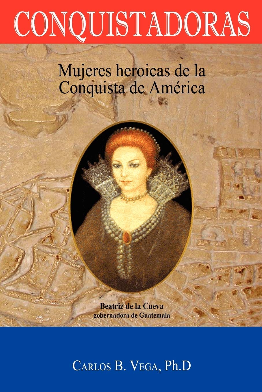 Conquistadoras: Mujeres heroicas de la conquista de Amrica (Spanish Edition),New