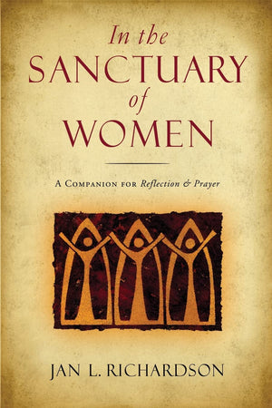 In The Sanctuary Of Women: A Companion For Reflection And Prayer