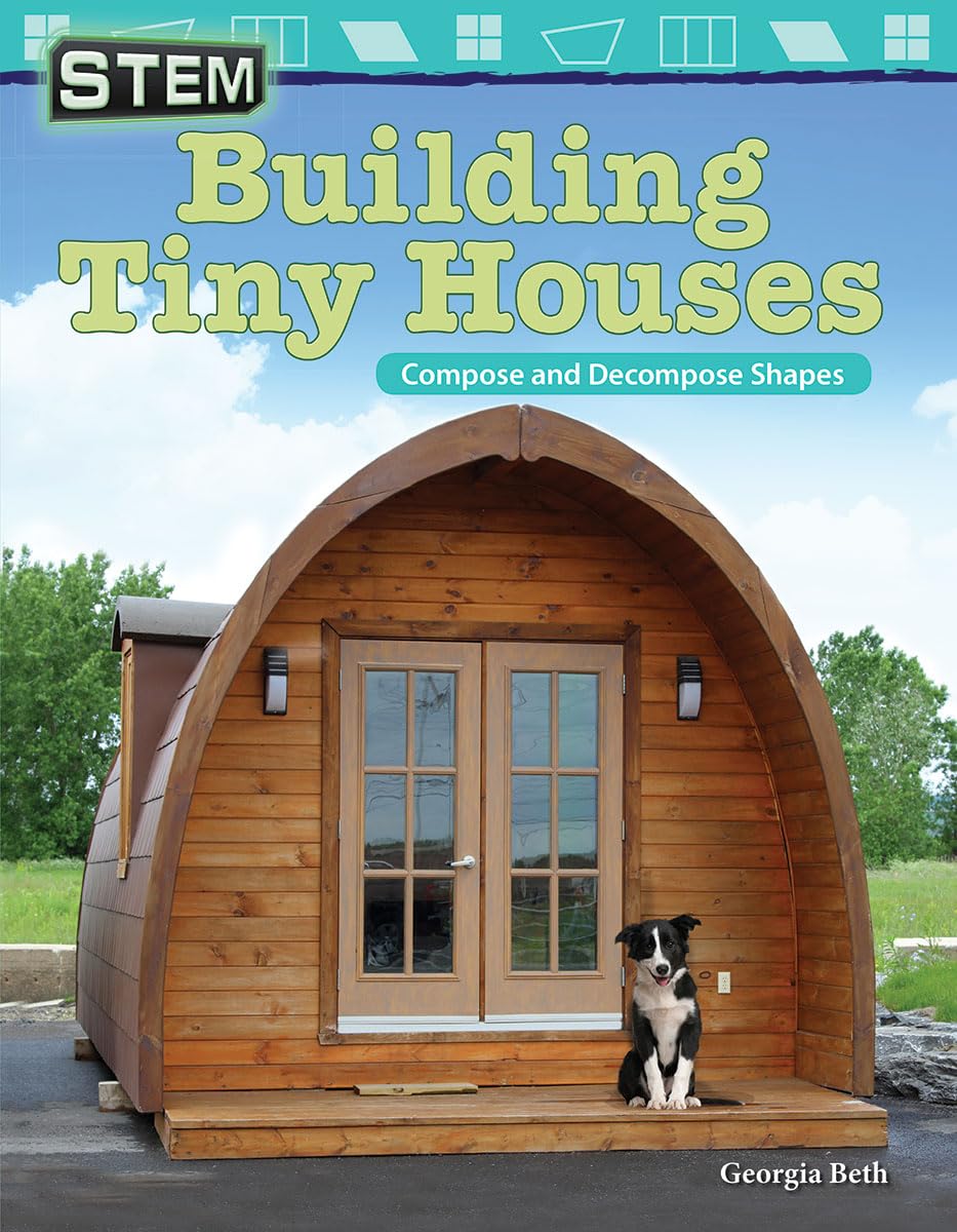 STEM: Building Tiny Houses: Compose and Decompose Shapes (Mathematics in the Real World),Used