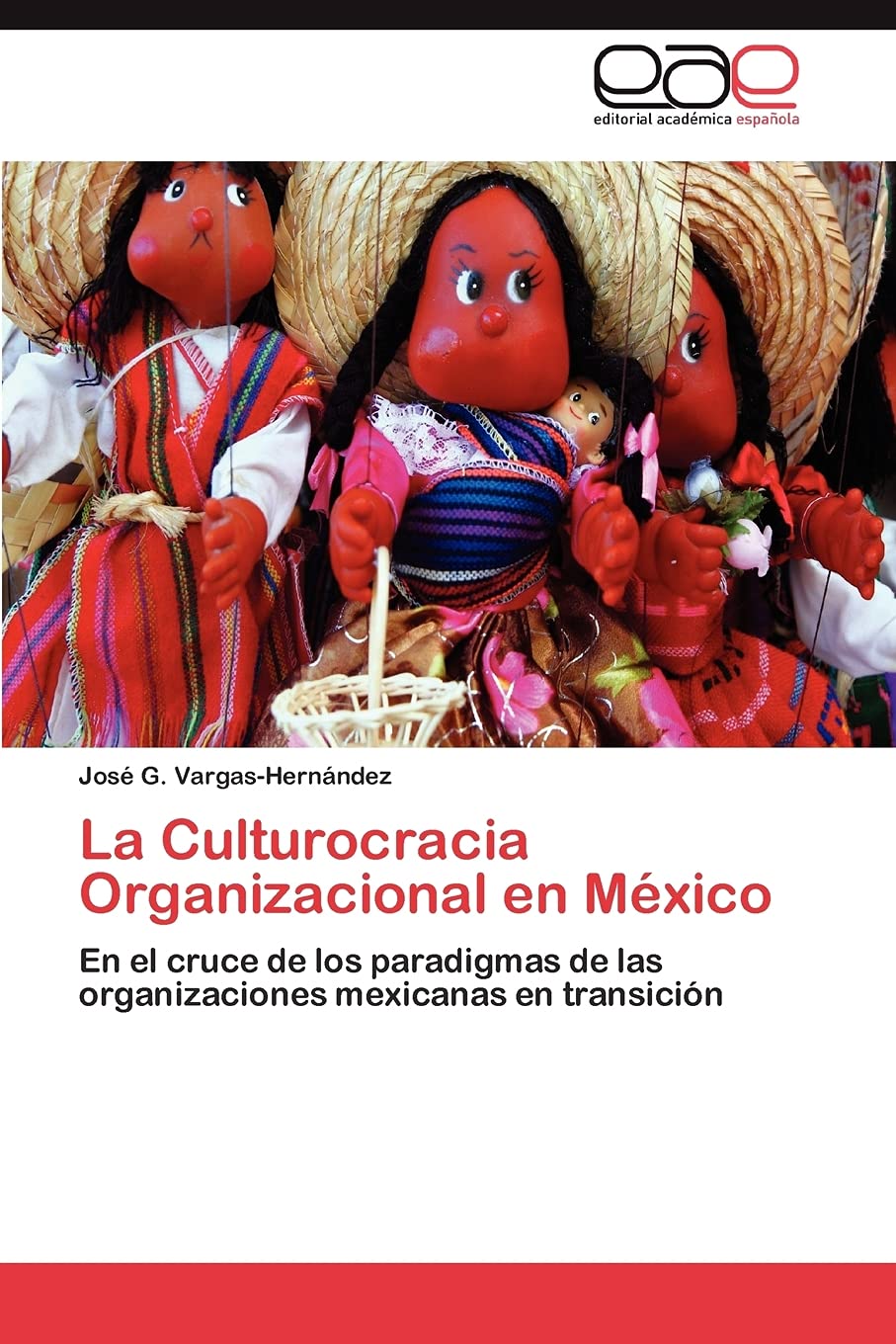 La Culturocracia Organizacional en Mxico: En el cruce de los paradigmas de las organizaciones mexicanas en transicin (Spanis,Used
