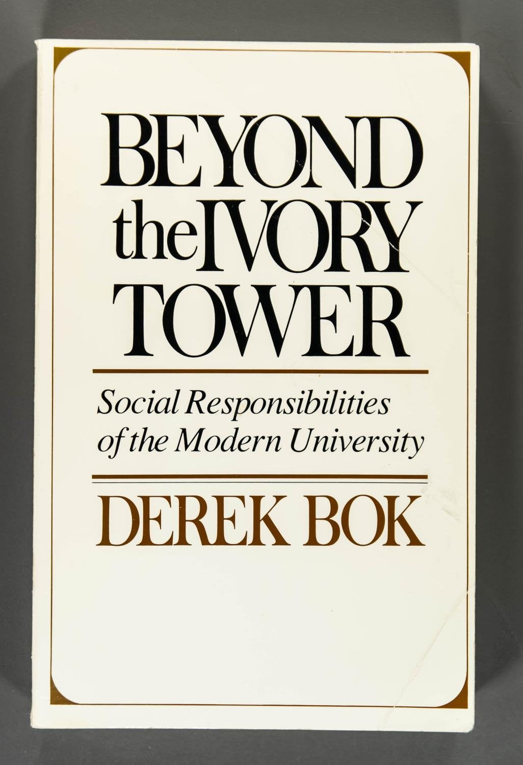 Beyond the Ivory Tower: Social Responsibilities of the Modern University,Used