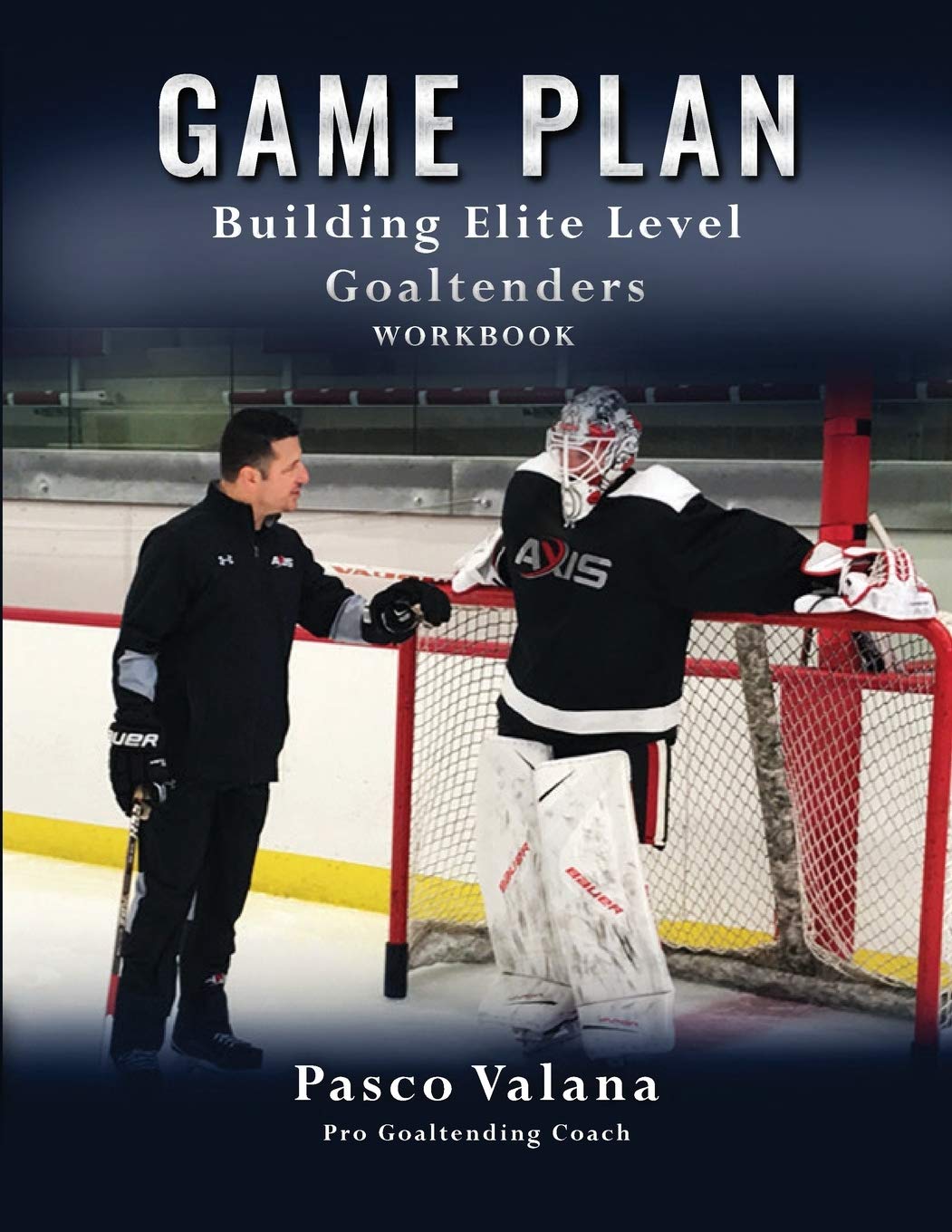 Game Plan: Building Elite Level Goaltenders Workbook,Used