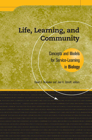Life, Learning, and Community: Concepts and Models for Service Learning in Biology (Service Learning in the Disciplines),Used