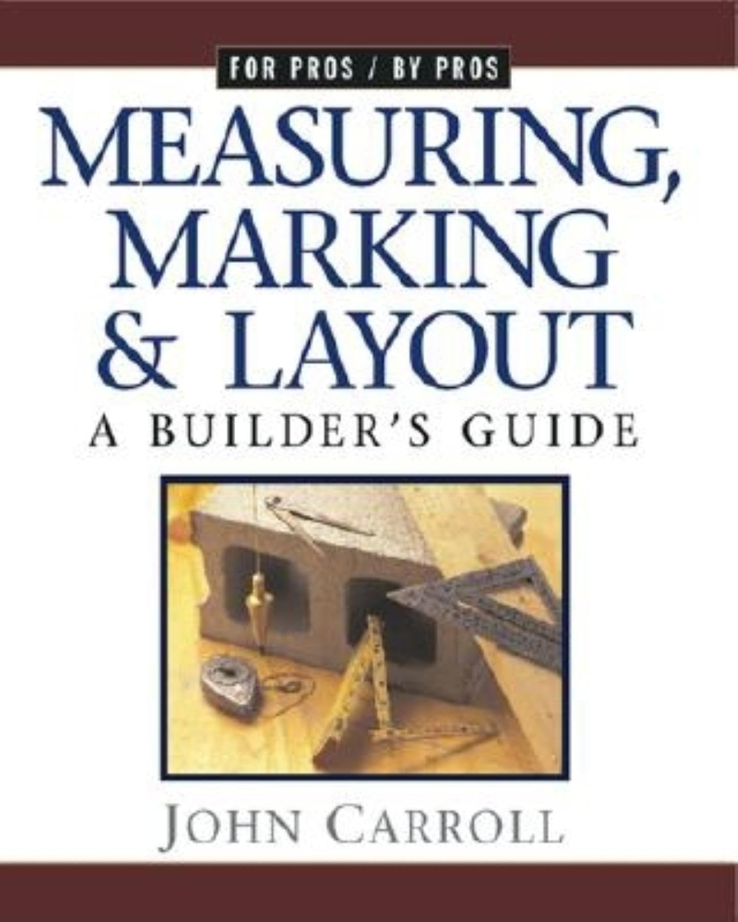 Measuring, Marking & Layout: A Builder's Guide (For Pros by Pros),Used