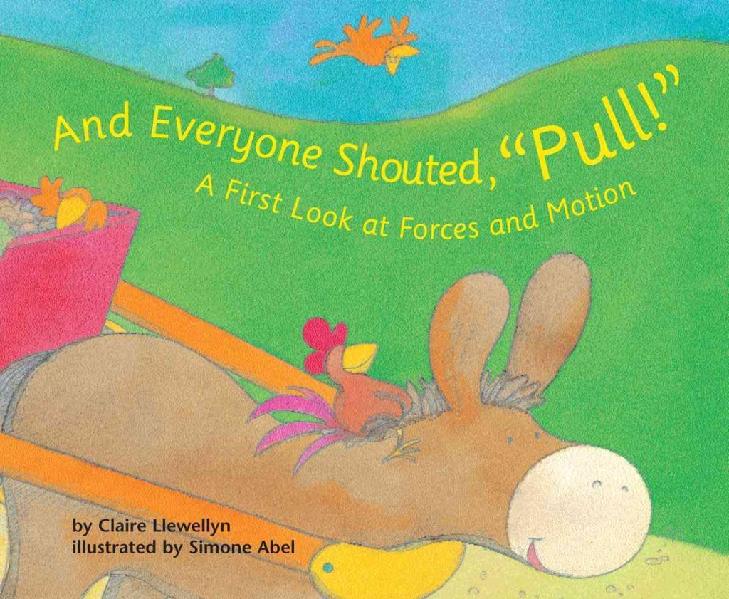 And Everyone Shouted, ''Pull!'': A First Look at Forces and Motion (First Look: Science),New