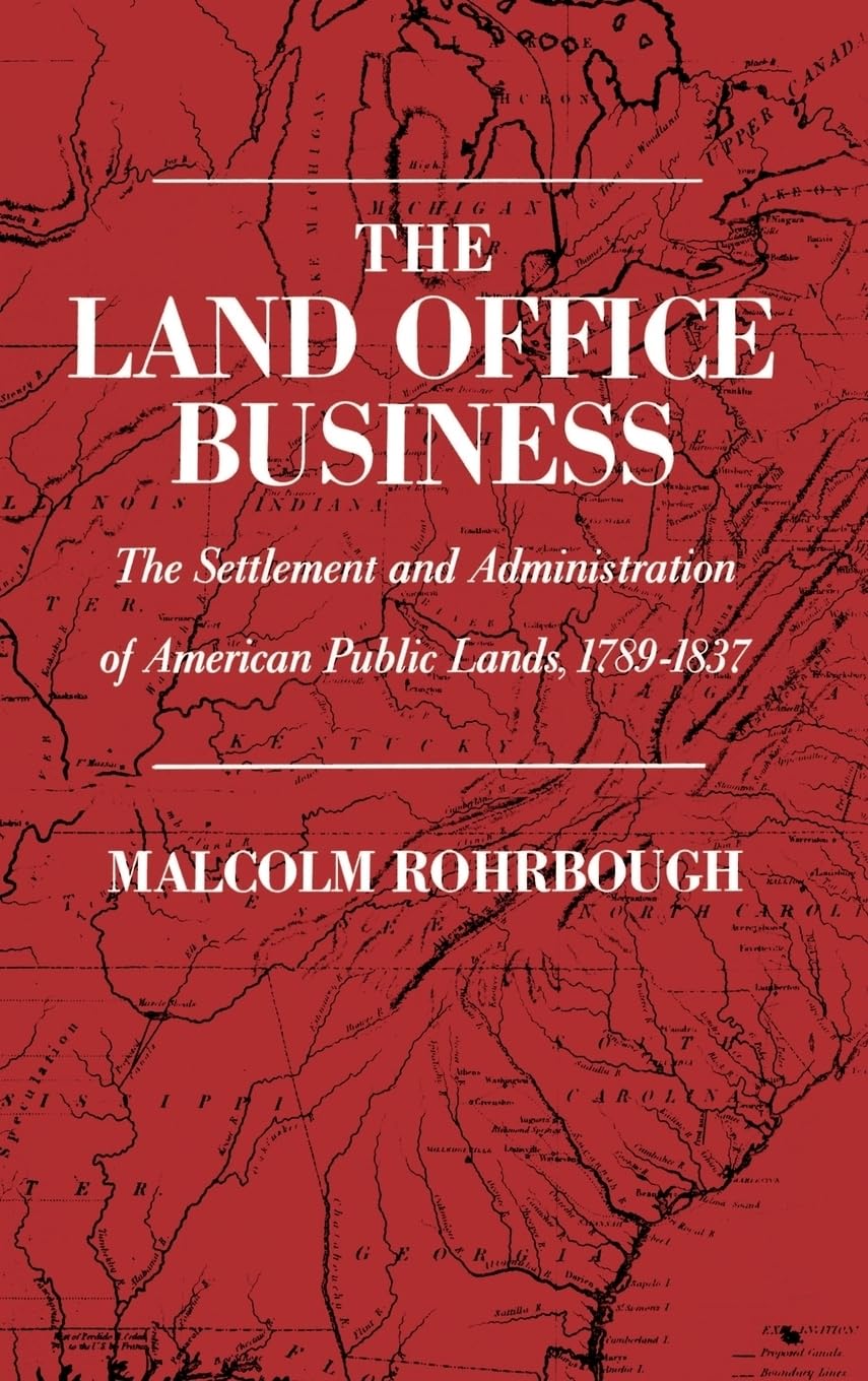 The Land Office Business: The Settlement and Administration of American Public Lands, 17891837,Used