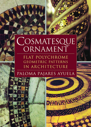 Cosmatesque Ornament: Flat Polychrome Geometric Patterns in Architecture,Used