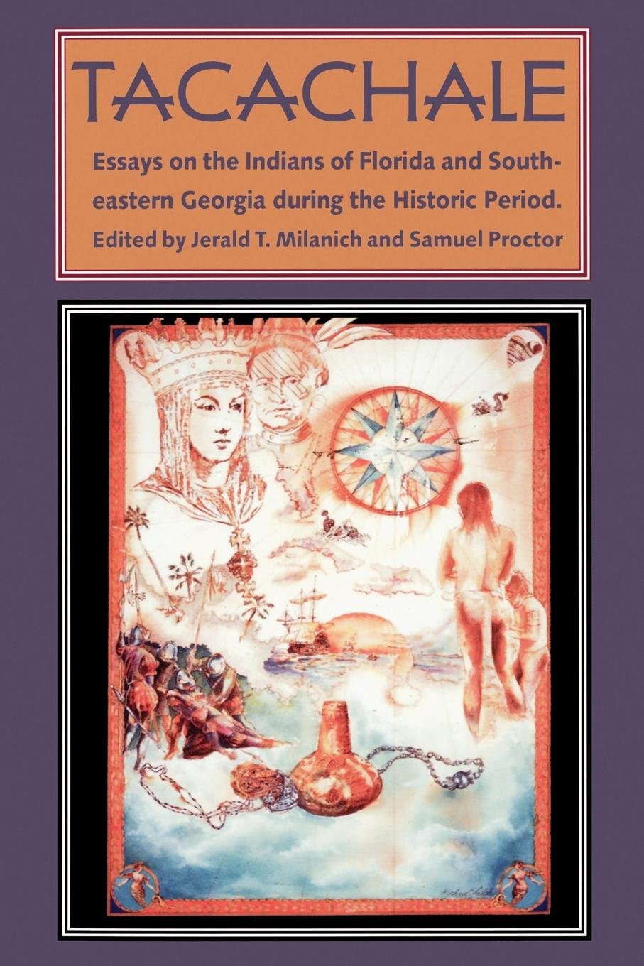 Tacachale: Essays On The Indians Of Florida And Southeastern Georgia During The Historic Period (Florida Museum Of Natural Histo,New