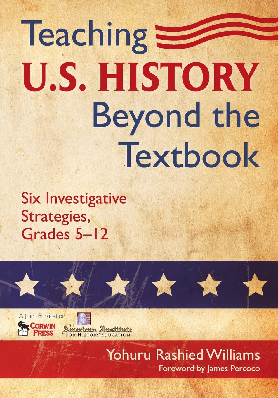 Teaching U.S. History Beyond The Textbook: Six Investigative Strategies, Grades 512