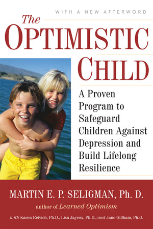 The Optimistic Child: A Proven Program to Safeguard Children Against Depression and Build Lifelong Resilience,Used