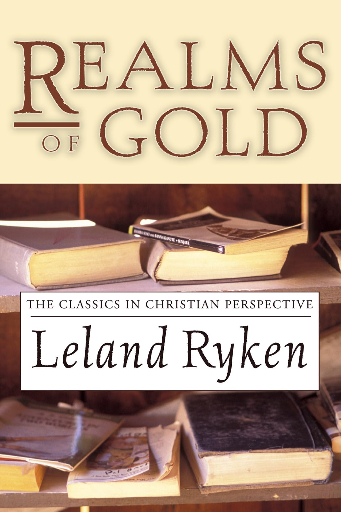 Realms of Gold: The Classics in Christian Perspective,Used