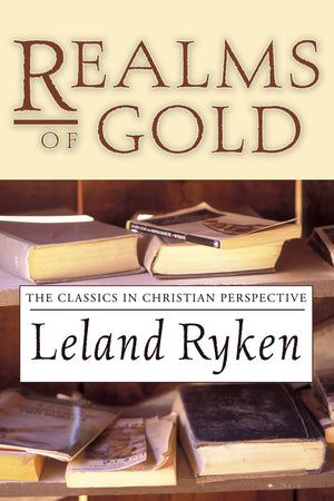 Realms of Gold: The Classics in Christian Perspective,Used