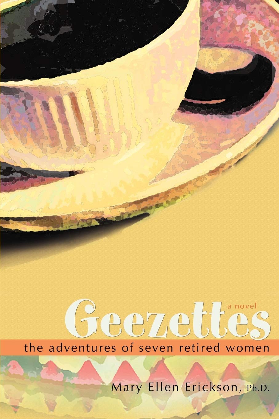 Geezettes: The Adventures of Seven Retired Women,Used