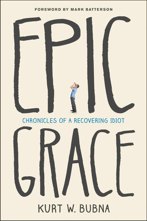 Epic Grace: Chronicles of a Recovering Idiot,Used