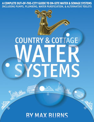 Country and Cottage Water Systems: A Complete OutoftheCity Guide to OnSite Water and Sewage Systems, Including Pumps, Plumbi,New