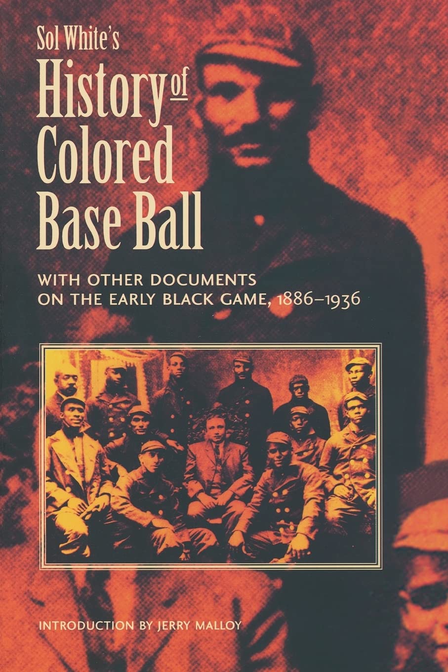 Sol White'S History Of Colored Baseball With Other Documents On The Early Black Game, 18861936