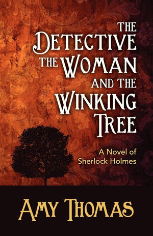 The Detective, the Woman and the Winking Tree: A Novel of Sherlock Holmes,Used