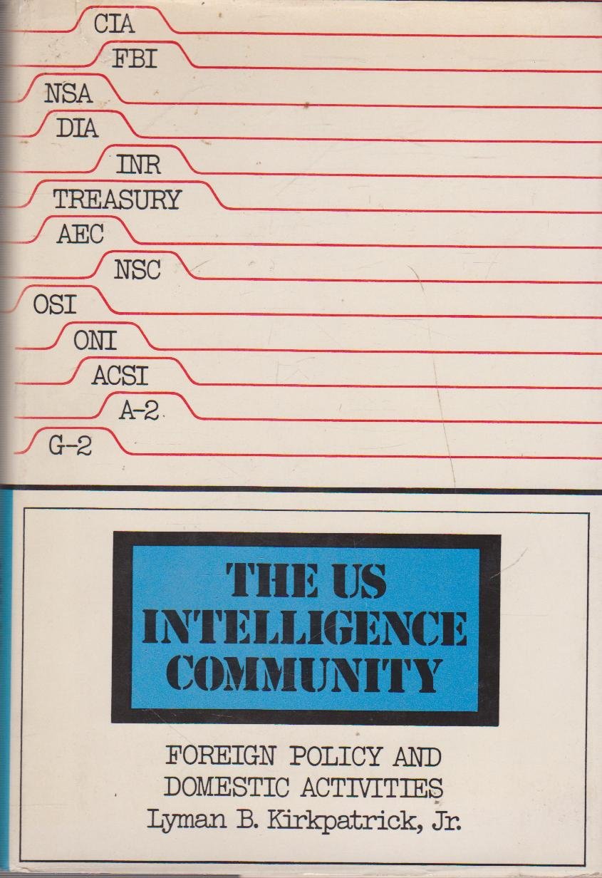 The U.S. intelligence community: Foreign policy and domestic activities,Used