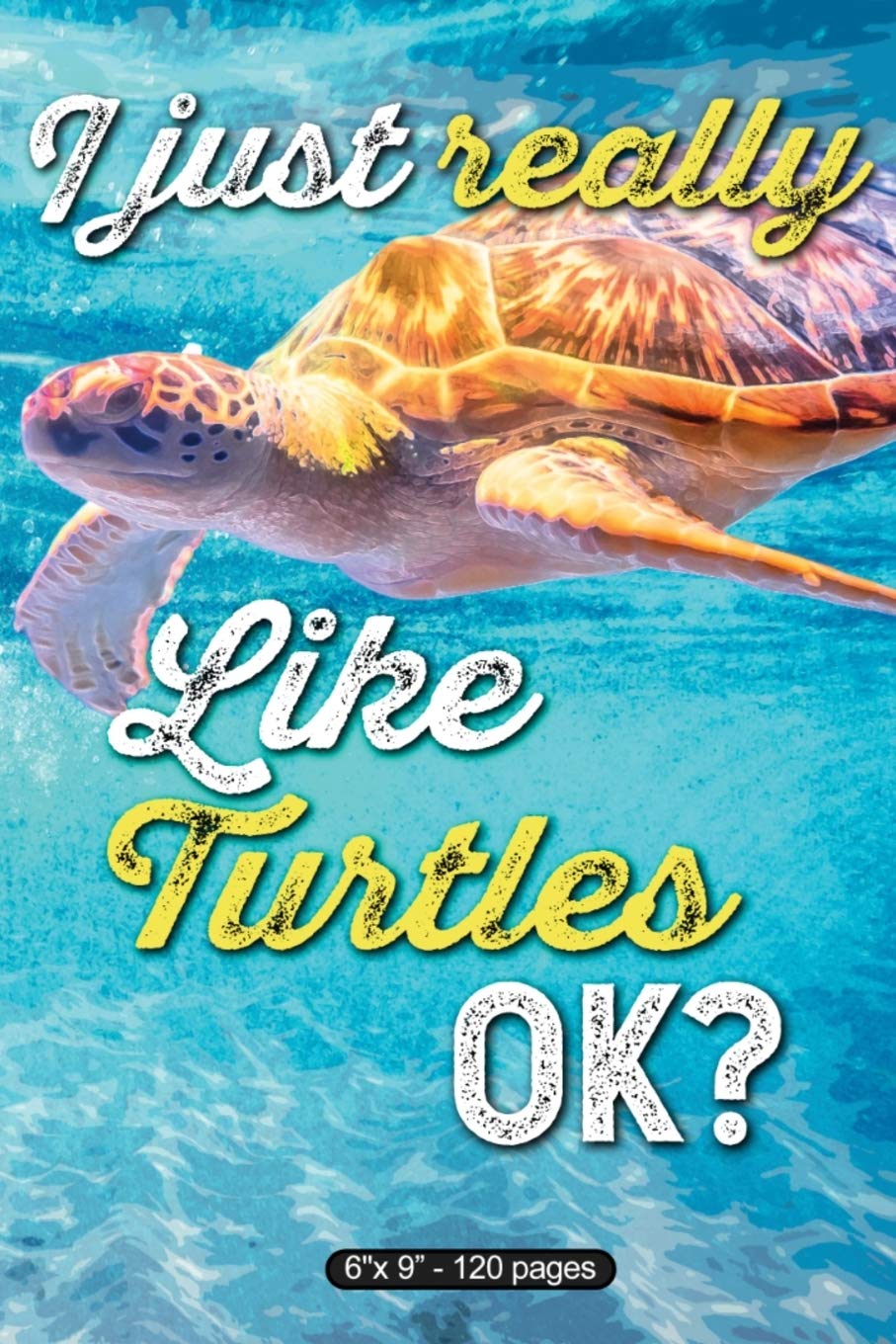 I Just Really Like Turtles Ok?: Composition Notebook  6