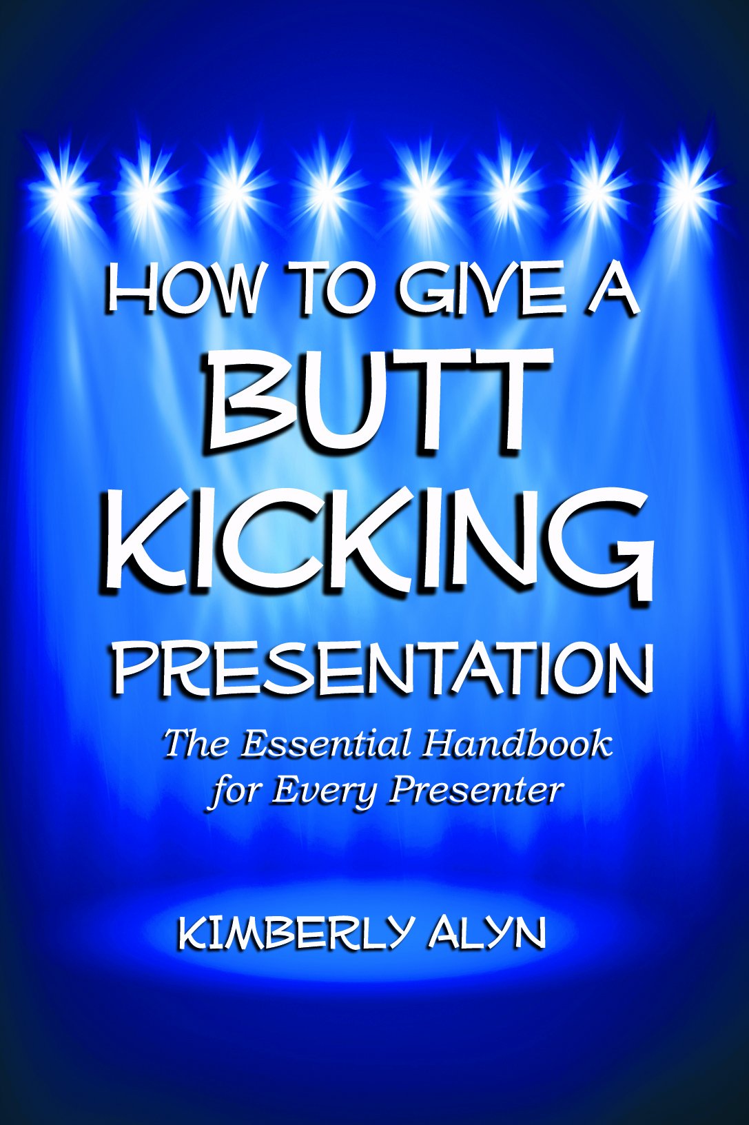How to Give a Butt Kicking Presentation,Used