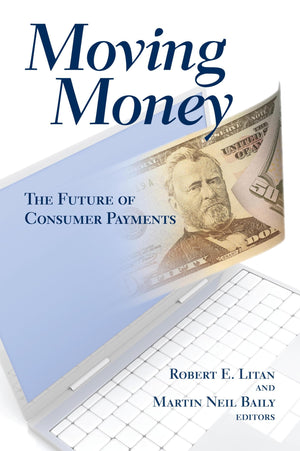 Moving Money: The Future Of Consumer Payments,New