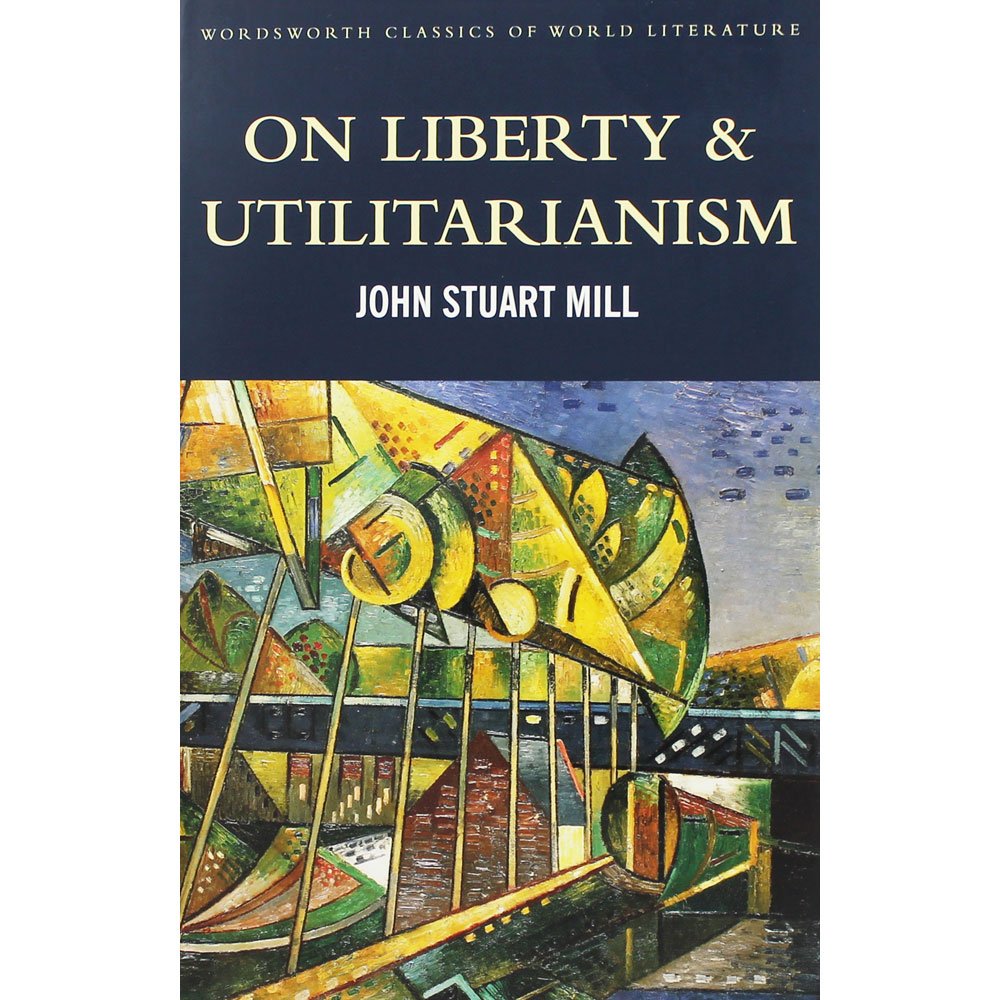 On Liberty & Utilitarianism (Classics of World Literature)