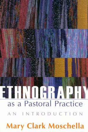 Ethnography As A Pastoral Practice: An Introduction,New