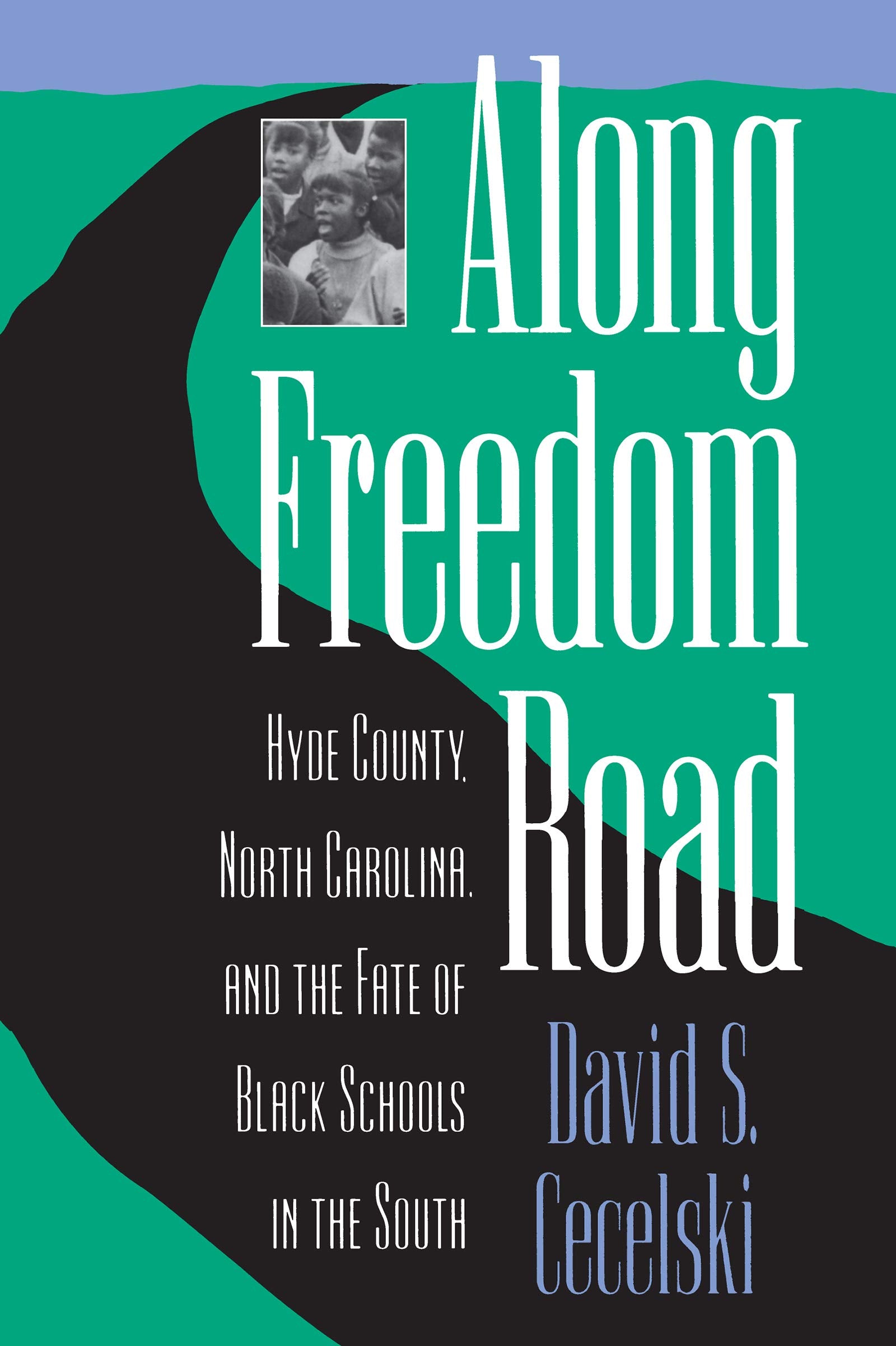 Along Freedom Road: Hyde County, North Carolina, and the Fate of Black Schools in the South,Used