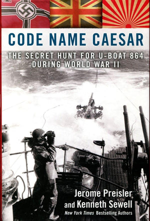 Code Name Caesar: The Secret Hunt For Uboat 864 During World War Ii