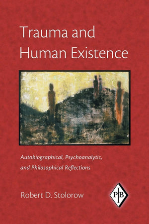 Trauma And Human Existence (Psychoanalytic Inquiry Book Series),New