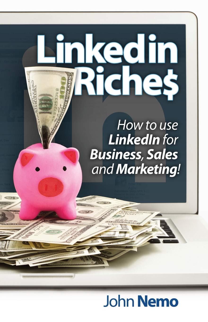 Linkedin Riches: How To Use Linkedin For Business, Sales And Marketing!,Used