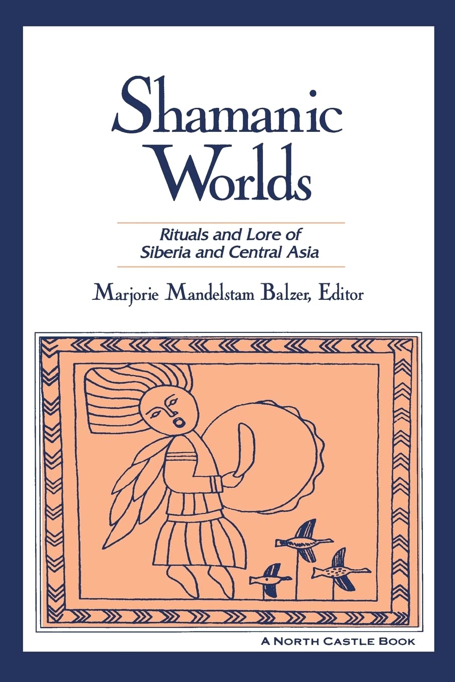 Shamanic Worlds: Rituals and Lore of Siberia and Central Asia,Used