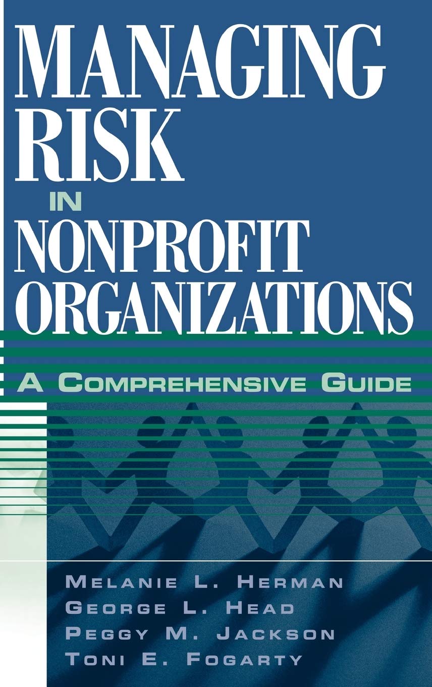Managing Risk in Nonprofit Organizations: A Comprehensive Guide,New