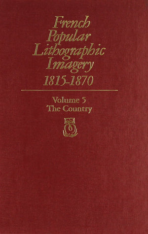 French Popular Lithographic Imagery, 18151870, Volume 5: The Country (Chicago Visual LibraryFrench Popular Lithographic Imager,Used