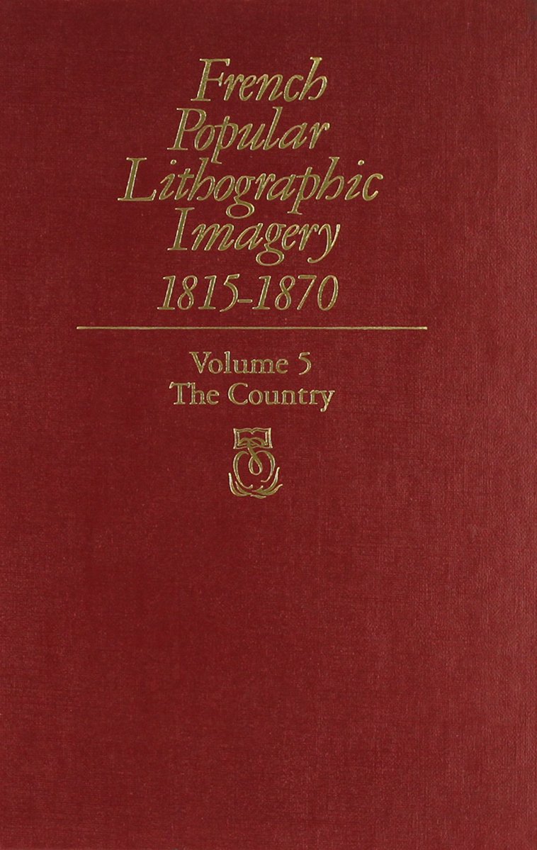 French Popular Lithographic Imagery, 18151870, Volume 5: The Country (Chicago Visual LibraryFrench Popular Lithographic Imager,Used