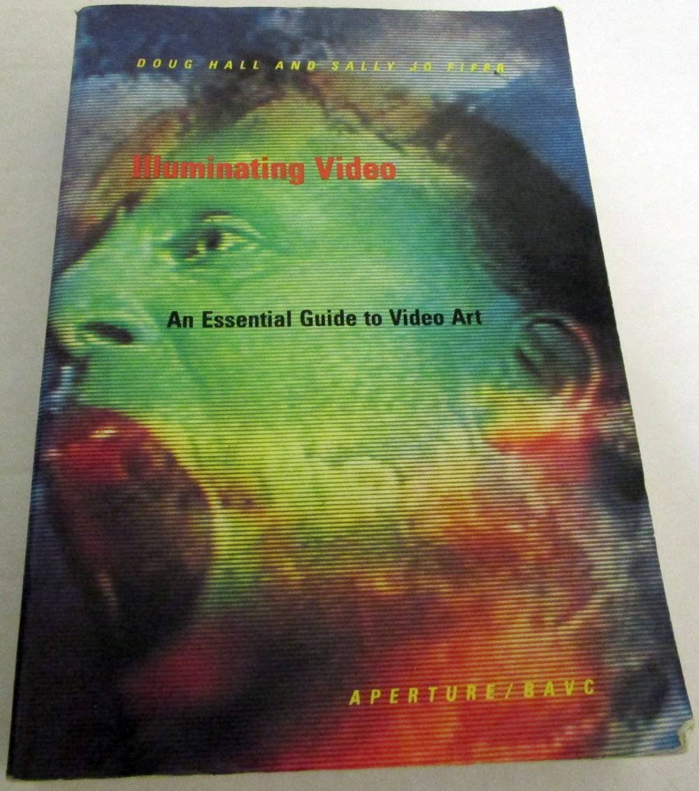 Illuminating Video: An Essential Guide To Video Art,Used