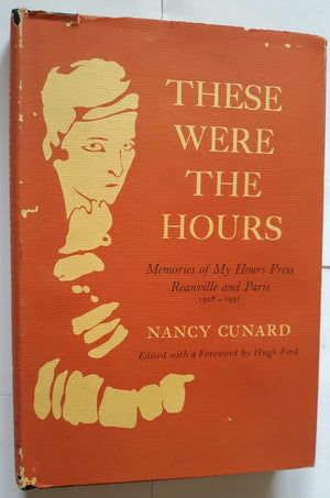 These Were the Hours: Memories of My Hours Press, Reanville and Paris, 19281931,Used