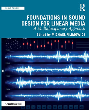 Foundations In Sound Design For Linear Media: A Multidisciplinary Approach