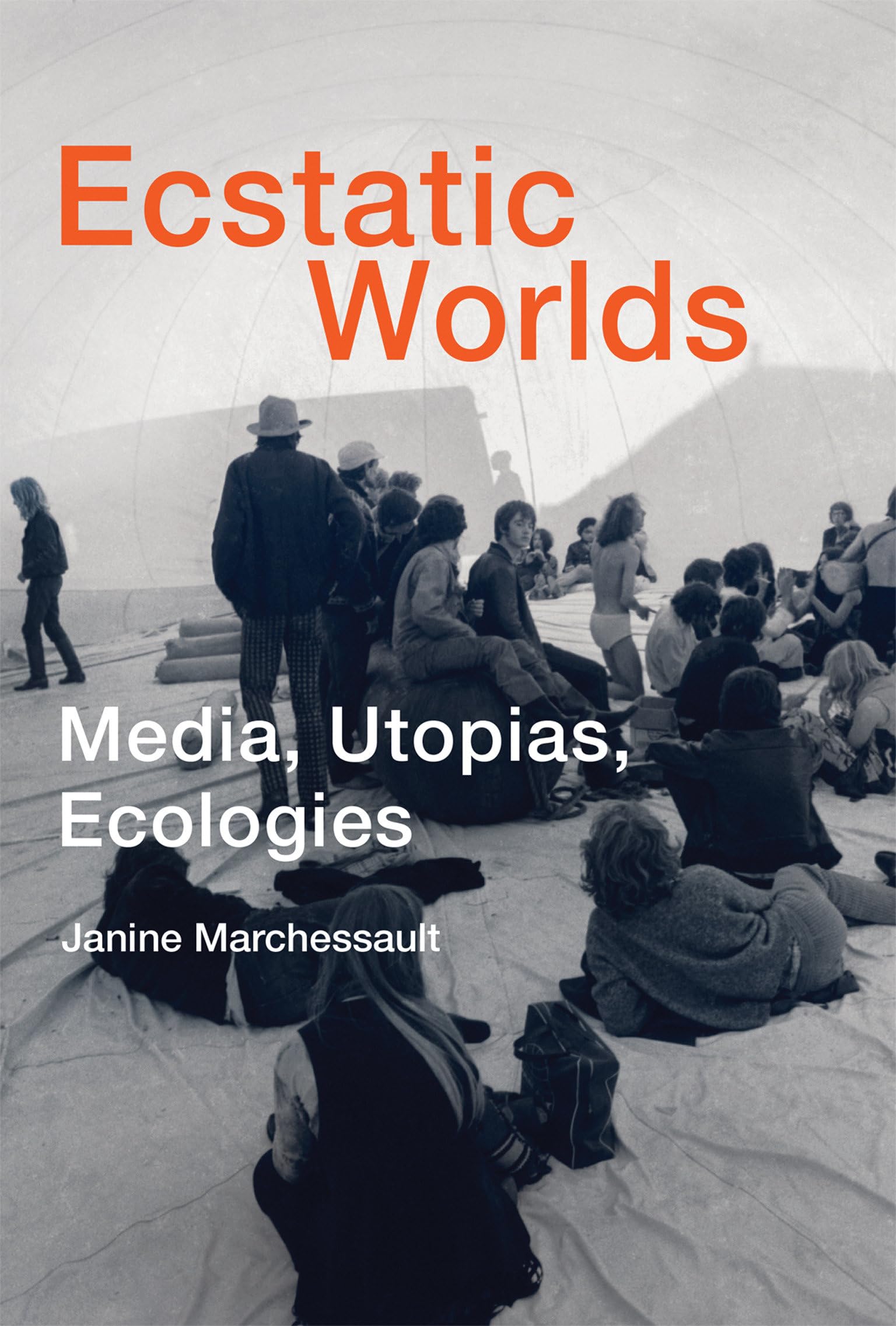 Ecstatic Worlds: Media, Utopias, Ecologies (Leonardo),New