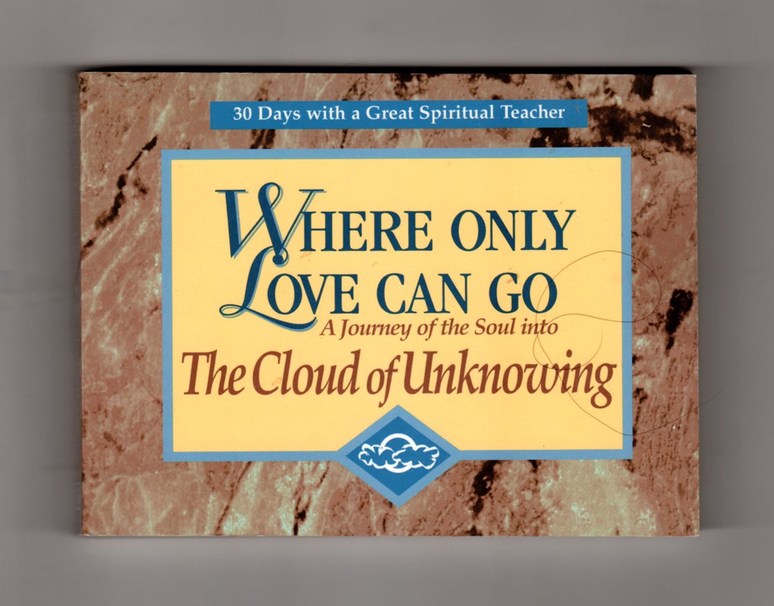 Where Only Love Can Go: A Journey of the Soul into the Cloud of Unknowing (30 Days With a Great Spiritual Teacher),Used