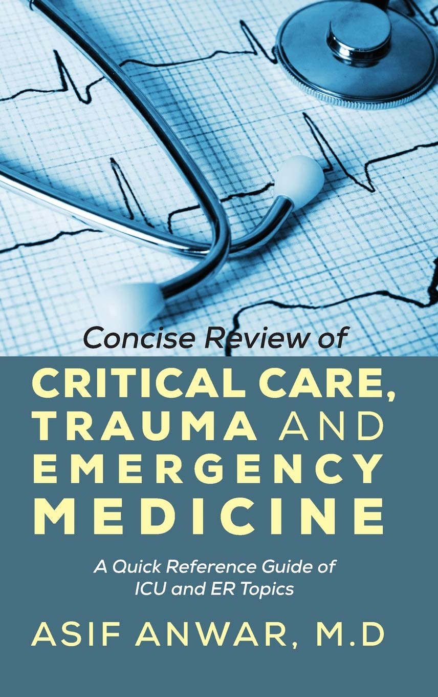 Concise Review of Critical Care, Trauma and Emergency Medicine: A Quick Reference Guide of ICU and Er Topics,Used