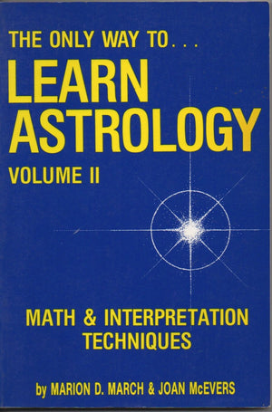 Only Way to Learn Astrology, Volume II: Math and Interpretation Techniques(Only Way to Learn Astrology),New