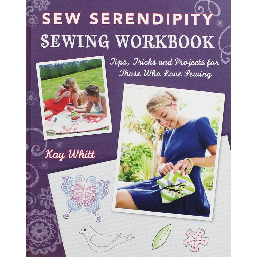 Sew Serendipity Sewing Workbook: Tips, Tricks and Projects for Those Who Love Sewing,Used