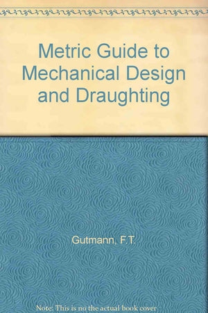 Metric guide to mechanical design and drafting,Used