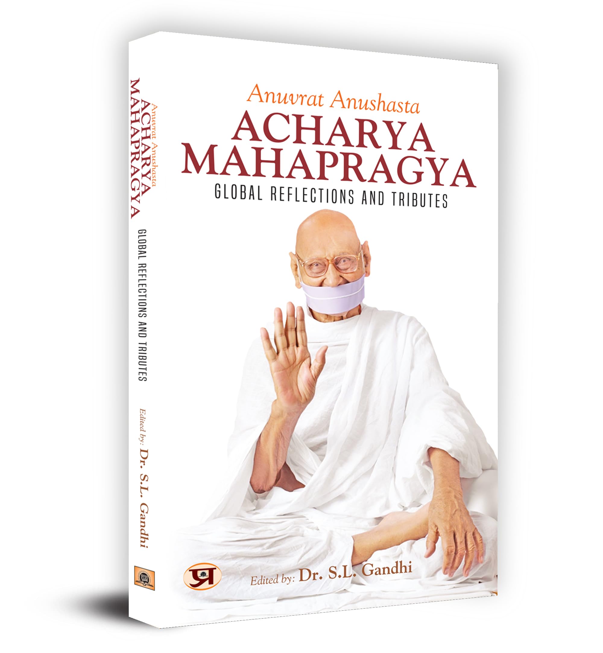 Anuvrat Anushasta Acharya Mahapragya: Global Reflections And Tributes