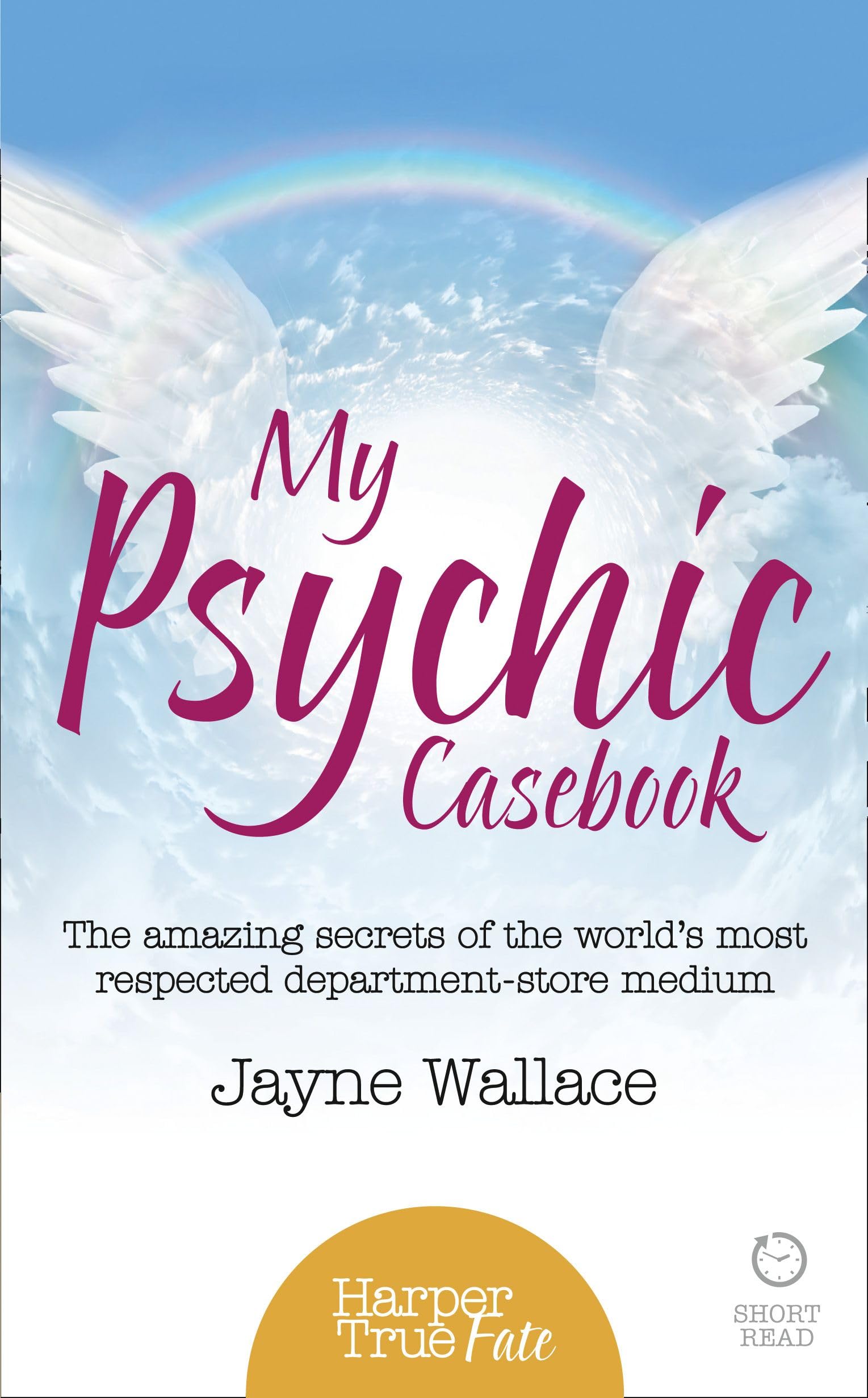 My Psychic Casebook: The Amazing Secrets Of The World'S Most Respected Departmentstore Medium (Harpertrue Fate  A Short Read)