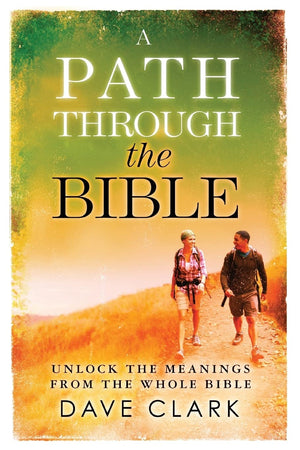 A Path Through The Bible: Unlock The Meanings From The Whole Bible,Used