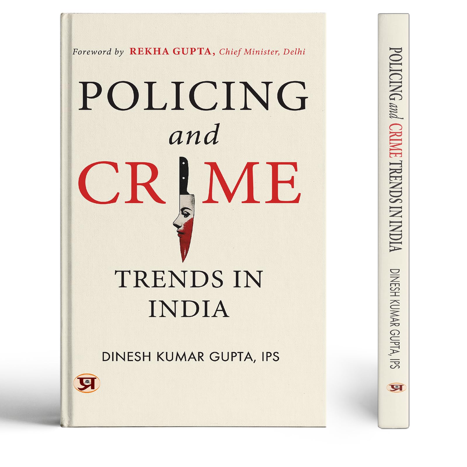 Policing And Crime Trends In India: IndiaS Police Systems And Their Response To Changing Crime Patterns (True Stories Of Police & Crime Files) By Dinesh Kumar Gupta Ips